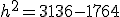 h^2=3136-1764